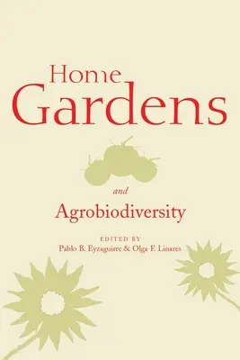 Jardins familiaux et agrobiodiversité - Home Gardens and Agrobiodiversity