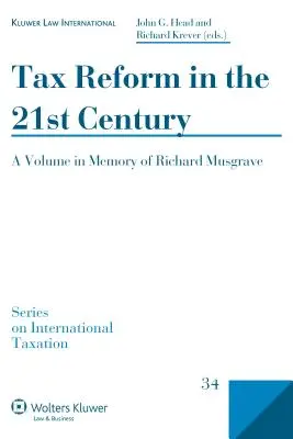 La réforme fiscale au XXIe siècle : Un volume à la mémoire de Richard Musgrave - Tax Reform in the 21st Century: A Volume in Memory of Richard Musgrave