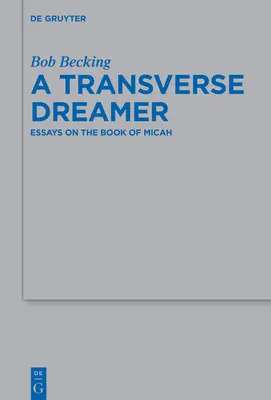 Un rêveur transversal : Essais sur le livre de Michée - A Transverse Dreamer: Essays on the Book of Micah