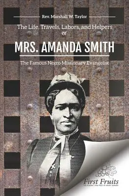 La vie, les voyages, les travaux et les aides de Mme Amanda Smith - The Life, Travels, Labors, and Helpers of Mrs. Amanda Smith