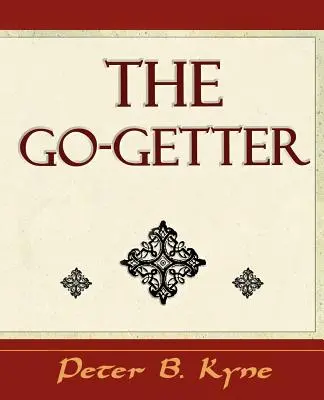 Le fonceur (une histoire qui vous dit comment le devenir) - The Go-Getter (a Story That Tells You How to Be One)