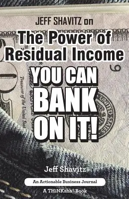 Jeff Shavitz sur la puissance du revenu résiduel : Vous pouvez compter dessus ! - Jeff Shavitz on The Power of Residual Income: You Can Bank On It!