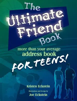 L'ultime carnet d'amis : Plus qu'un simple carnet d'adresses pour adolescents&nbsp;! - The Ultimate Friend Book: More Than Your Average Address Book For Teens!