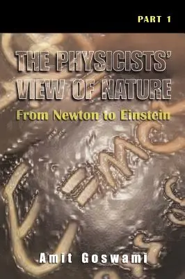 Le point de vue des physiciens sur la nature, partie 1 : De Newton à Einstein - The Physicists' View of Nature, Part 1: From Newton to Einstein