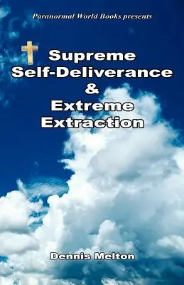 L'auto-délivrance suprême et l'extraction extrême - Supreme Self-Deliverance & Extreme Extraction