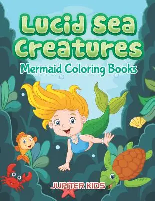 Créatures marines lucides : Livre de coloriage des sirènes - Lucid Sea Creatures: Mermaid Coloring Books