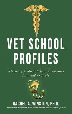 Profils des écoles de médecine vétérinaire : Profils des écoles de médecine vétérinaire : données et analyse des admissions dans les écoles de médecine vétérinaire - Vet School Profiles: Veterinary Medical School Admissions Data and Analysis