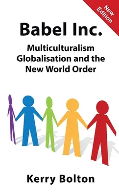 Babel Inc : Multiculturalisme, mondialisation et nouvel ordre mondial. - Babel Inc.: Multiculturalism, Globalisation and the New World Order.