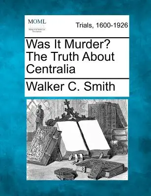 Était-ce un meurtre ? la vérité sur Centralia - Was It Murder? the Truth about Centralia