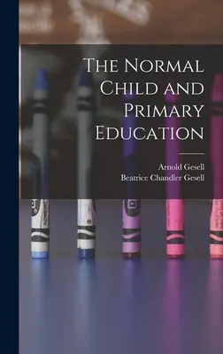 L'enfant normal et l'enseignement primaire - The Normal Child and Primary Education