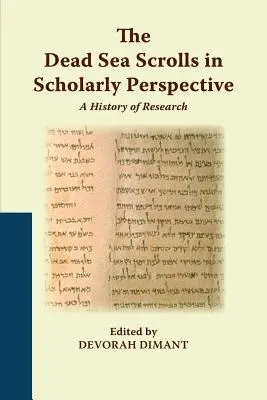 Les manuscrits de la mer Morte dans une perspective scientifique : Une histoire de la recherche - The Dead Sea Scrolls in Scholarly Perspective: A History of Research