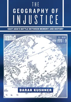 La géographie de l'injustice : La bataille de l'Asie de l'Est entre la mémoire et l'histoire - The Geography of Injustice: East Asia's Battle Between Memory and History