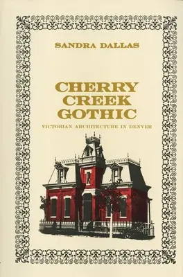 Le gothique de Cherry Creek : L'architecture victorienne à Denver - Cherry Creek Gothic: Victorian Architecture in Denver