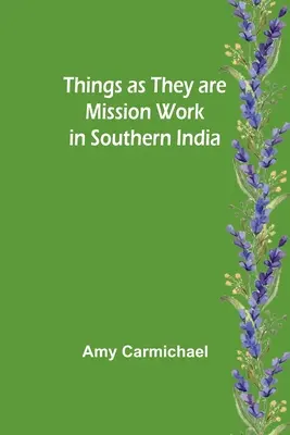 Les choses telles qu'elles sont Travail de mission dans le sud de l'Inde - Things as they are Mission work in Southern India