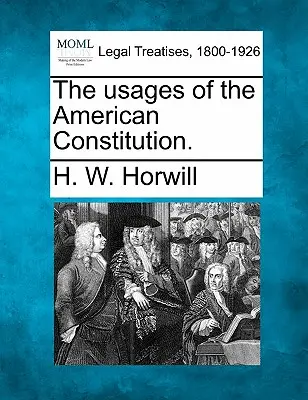 Les usages de la Constitution américaine. - The Usages of the American Constitution.