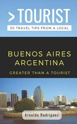 Plus qu'un touriste - Buenos Aires Argentine : 50 conseils de voyage d'un local - Greater Than a Tourist- Buenos Aires Argentina: 50 Travel Tips from a Local