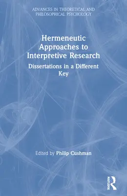Approches herméneutiques de la recherche interprétative : Dissertations dans une clé différente - Hermeneutic Approaches to Interpretive Research: Dissertations In a Different Key