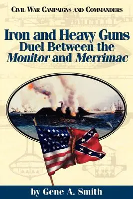 Le fer et les armes lourdes : le duel entre le Monitor et le Merrimac - Iron and Heavy Guns: Duel Between the Monitor and the Merrimac
