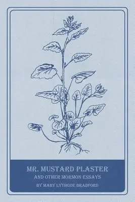 Mr. Mustard Plaster et autres essais mormons - Mr. Mustard Plaster and Other Mormon Essays