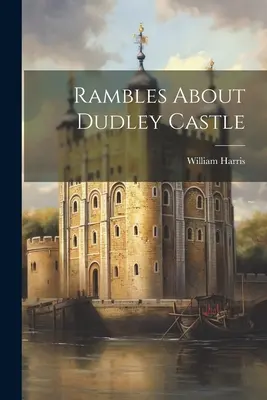 Randonnées autour du château de Dudley - Rambles About Dudley Castle