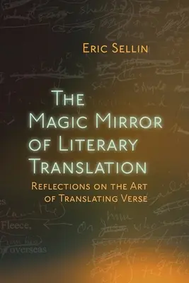 Le miroir magique de la traduction littéraire : Réflexions sur l'art de traduire les vers - The Magic Mirror of Literary Translation: Reflections on the Art of Translating Verse