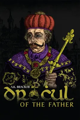 Dracul - Du père : L'histoire inédite de Vlad Dracul - Dracul - Of the Father: The Untold Story of Vlad Dracul