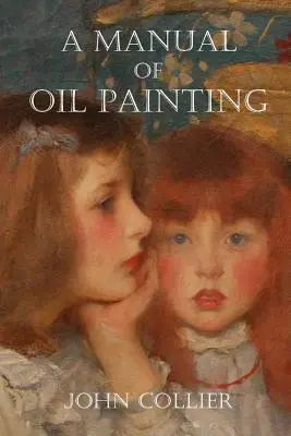 Manuel de peinture à l'huile - A Manual of Oil Painting