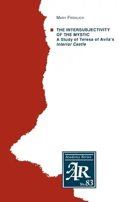 L'intersubjectivité du mystique : Une étude du château intérieur de Thérèse d'Avila - The Intersubjectivity of the Mystic: A Study of Teresa of Avila's Interior Castle