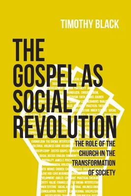 L'Évangile en tant que révolution sociale : Le rôle de l'Église dans la transformation de la société - The Gospel as Social Revolution: The role of the church in the transformation of society