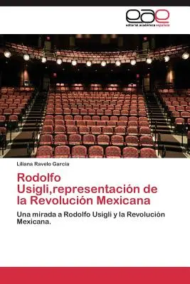 Rodolfo Usigli, représentant de la Révolution mexicaine - Rodolfo Usigli, representacin de la Revolucin Mexicana