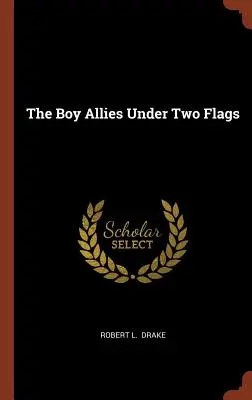 Les garçons alliés sous deux drapeaux - The Boy Allies Under Two Flags