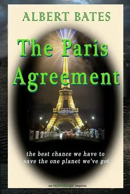 L'Accord de Paris : la meilleure chance que nous ayons de sauver la seule planète qui nous reste - The Paris Agreement: the best chance we have to save the one planet we've got