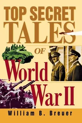 Histoires top secrètes de la Seconde Guerre mondiale - Top Secret Tales of World War II