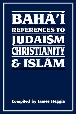 Références baha'ies au judaïsme, au christianisme et à l'islam - Baha'i References to Judaism Christianity & Islam