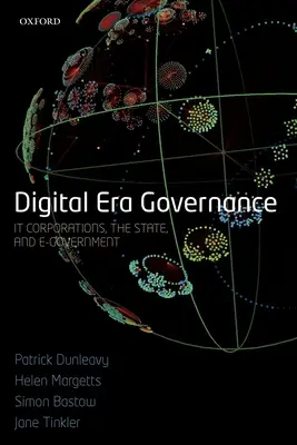 La gouvernance de l'ère numérique : Les sociétés informatiques, l'État et l'administration en ligne - Digital Era Governance: It Corporations, the State, and E-Government