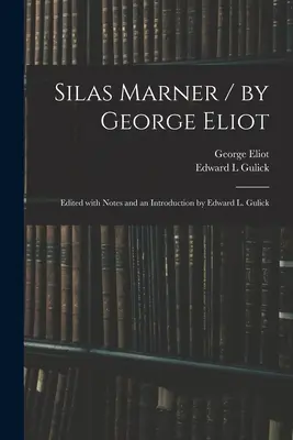 Silas Marner / par George Eliot ; édité avec des notes et une introduction par Edward L. Gulick - Silas Marner / by George Eliot; Edited With Notes and an Introduction by Edward L. Gulick