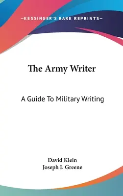 L'écrivain de l'armée : Un guide pour l'écriture militaire - The Army Writer: A Guide To Military Writing