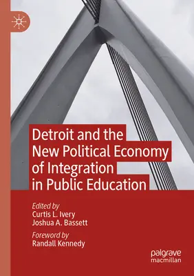 Détroit et la nouvelle économie politique de l'intégration dans l'enseignement public - Detroit and the New Political Economy of Integration in Public Education