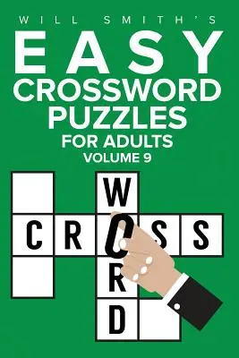 Mots croisés faciles pour adultes - Volume 9 : ( La série de mots croisés Lite & Unique Jumbo ) - Easy Crossword Puzzles For Adults - Volume 9: ( The Lite & Unique Jumbo Crossword Puzzle Series )