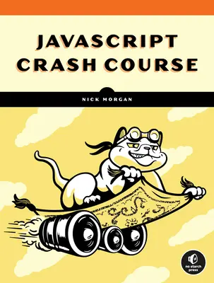 JavaScript Crash Course : Une introduction pratique et basée sur des projets à la programmation - JavaScript Crash Course: A Hands-On, Project-Based Introduction to Programming