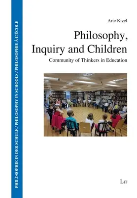 Philosophie, enquête et enfants : Communauté de penseurs en éducation - Philosophy, Inquiry and Children: Community of Thinkers in Education