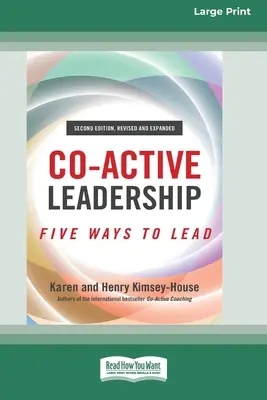 Le leadership coactif, deuxième édition : Cinq façons de diriger [Édition 16 pt à gros caractères] - Co-Active Leadership, Second Edition: Five Ways to Lead [Large Print 16 Pt Edition]