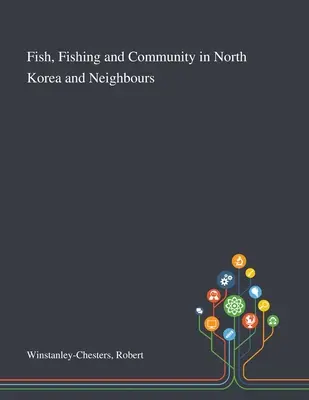 Poisson, pêche et communauté en Corée du Nord et dans les pays voisins - Fish, Fishing and Community in North Korea and Neighbours