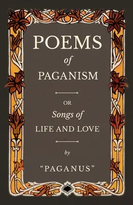 Poèmes du paganisme ou chants de vie et d'amour - Poems of Paganism; or, Songs of Life and Love