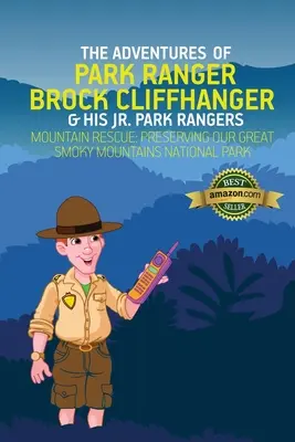 Les aventures du Park Ranger Brock Cliffhanger et de ses Jr. Park Rangers : Mountain Rescue : Préserver notre parc national des Great Smoky Mountains - The Adventures of Park Ranger Brock Cliffhanger & His Jr. Park Rangers: Mountain Rescue: Preserving Our Great Smoky Mountains National Park
