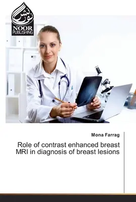 Rôle de l'IRM mammaire améliorée par contraste dans le diagnostic des lésions mammaires - Role of contrast enhanced breast MRI in diagnosis of breast lesions