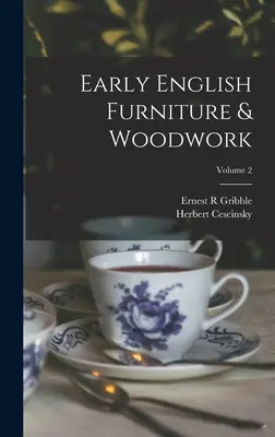 Meubles et boiseries anglaises anciennes ; Volume 2 - Early English Furniture & Woodwork; Volume 2