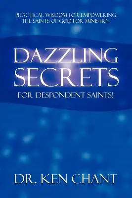 Secrets éblouissants pour les saints découragés - Dazzling Secrets for Despondent Saints