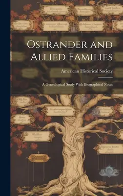 Ostrander and Allied Families ; a Genealogical Study With Biographical Notes (Familles Ostrander et alliées ; une étude généalogique avec des notes biographiques) - Ostrander and Allied Families; a Genealogical Study With Biographical Notes