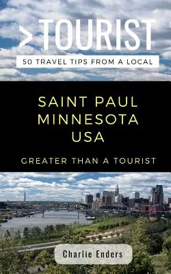 Plus qu'un touriste - Saint Paul Minnesota USA : 50 conseils de voyage d'un local - Greater Than a Tourist- Saint Paul Minnesota USA: 50 Travel Tips from a Local